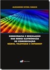 Democracia E Regulacao Das Redes Eletronicas De Comunicacao: Radio, Televisao E Internet