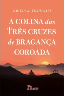 Colina das três cruzes de Bragança coroada, A