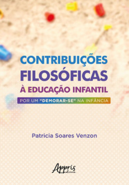 Contribuições filosóficas à  educação infantil: por um "demorar-se" na infância