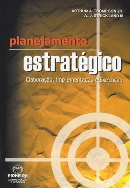 Planejamento Estratégico: Elaboração, Implementação e Execução
