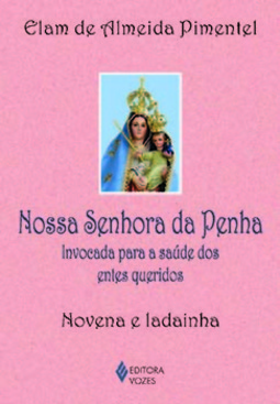 Nossa Senhora da Penha: invocada para a saúde dos entes queridos - Novena e ladainha