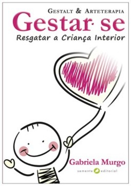 Gestar-se, resgatar a criança interior: Gestalt e arteterapia