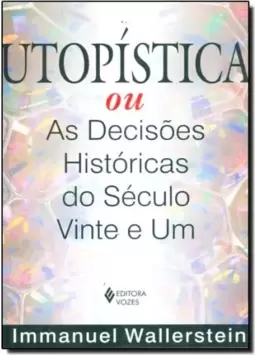 Utopistica Ou Decisoes Historicas Do Seculo Vinte E Um