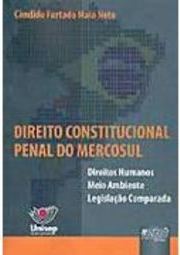 Direito Constitucional Penal do Mercosul: Direitos Humanos...