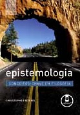 Epistemologia: Conceitos-Chave em Filosofia