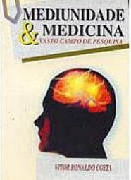 Mediunidade & Medicina: Vasto Campo de Pesquisa