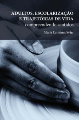 Adultos, escolarização e trajetórias de vida: Compreendendo sentidos