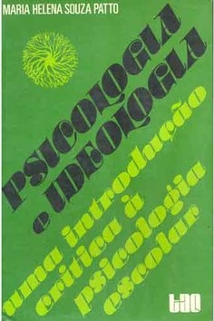 PSICOLOGIA E IDEOLOGIA UMA INTRODUÇÃO CRÍTICA À PSICOLOGIA ESCOLAR