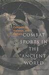 Combat Sports in the Ancient World: Competition, Violence, and Culture