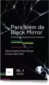 Para além de Black Mirror: estilhaços distópicos do presente