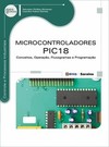 Microcontroladores PIC18: conceitos, operação, fluxogramas e programação