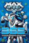 Max Steel: 365 atividades e desenhos para colorir