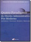 Quatro Paradigmas do Direito Administrativo Pós-Moderno