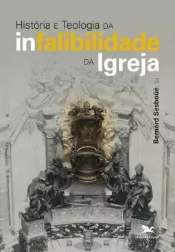 História e teologia da infalibilidade da Igreja