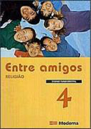 Entre Amigos: Religião - 4 série - 1 grau