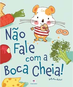 Não fale com a boca cheia!