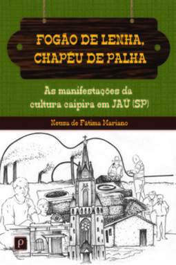 Fogão de lenha, chapéu de palha: as manifestações da cultura caipira em Jaú (SP)