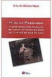 Mina da Passagem: Extraordinário Trabalho do Homem em Busca do Ouro