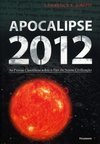 Apocalipse 2012:as Provas Científicas Sobre o Fim da Nossa Civilização