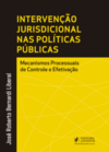 Intervenção jurisdicional nas políticas públicas: mecanismos processuais de controle e efetivação