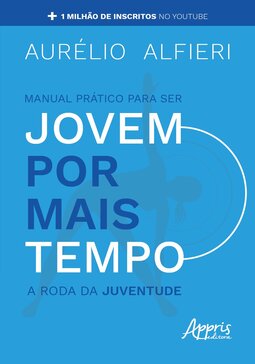 Manual prático para ser jovem por mais tempo: a roda da juventude