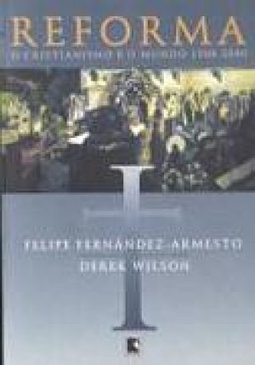 Reforma: o Cristianismo e o Mundo 1500 - 2000