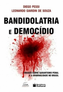Bandidolatria e Democídio