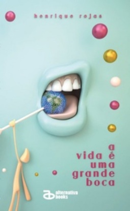 A vida é uma grande boca