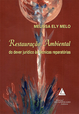 Restauração ambiental: Do dever jurídico às técnicas reparatórias
