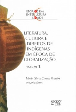 Ensaios em interculturalidade: literatura, cultura e direitos de indígenas em épocas de globalização