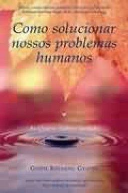 Como Solucionar Nossos Problemas Humanos: as Quatro Nobres Verdades