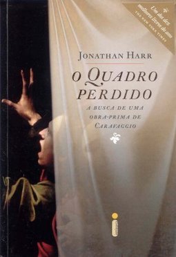 O Quadro Perdido: a Busca de uma Obra-Prima de Caravaggio