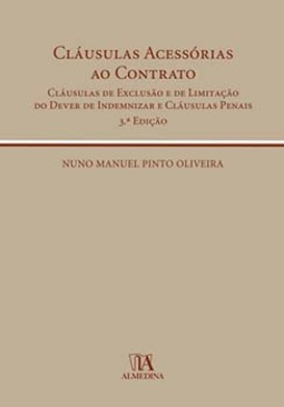 Cláusulas acessórias ao contrato: cláusulas de exclusão e de limitação do dever de indemnizar e cláusulas penais