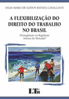 A flexibilização do direito do trabalho no Brasil: Desregulação ou regulação anética do mercado?