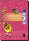 Projeto Pai - 5 Anos - Educacao Infantil - Integrado