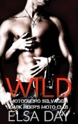Wild - Motoqueiro Selvagem (Dark Riders Moto Club #1) (Dark Riders Moto Club #1)