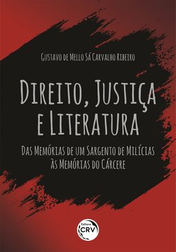 Direito, justiça e literatura: das memórias de um sargento de milícias às memórias do cárcere