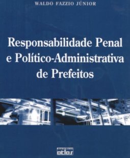 Responsabilidade Penal e Político-Administrativa de Prefeitos