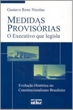 MEDIDAS PROVISÓRIAS: O Executivo que legisla
