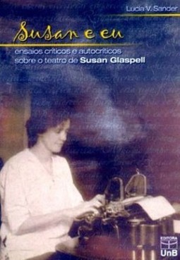 Susan e eu: ensaios críticos e autocríticos sobre o teatro de Susan Glaspell