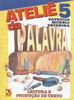 Ateliê da Palavra: Atividades de Redação - 5 Série - 1 Grau