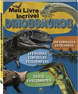 Meu Livro Incrível ... Dinossauros