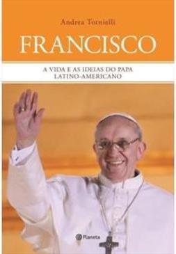 FRANCISCO: A VIDA E AS IDEIAS DO...LATINO-AMERICANO