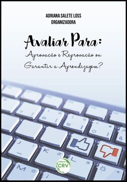 Avaliar para: aprovação e reprovação ou garantir a aprendizagem?