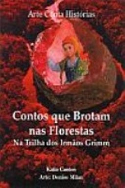 Contos que Brotam nas Florestas: na Trilha dos Irmãos Grimm