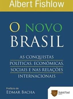 NOVO BRASIL, O: AS CONQUISTAS POLITICAS, ECONOMICAS, SOCIAIS E NAS RELACOES INTERNACIONAIS