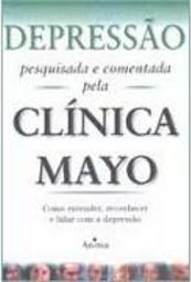Depressão: Pesquisada e Comentada Pela Clínica Mayo