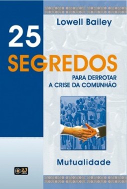 25 segredos para derrotar a crise da comunhã: Mutualidade