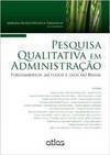 Pesquisa qualitativa em administração: Fundamentos, métodos e usos no Brasil