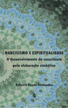 Narcisismo e espiritualidade: o desenvolvimento da consciência pela elaboração simbólica